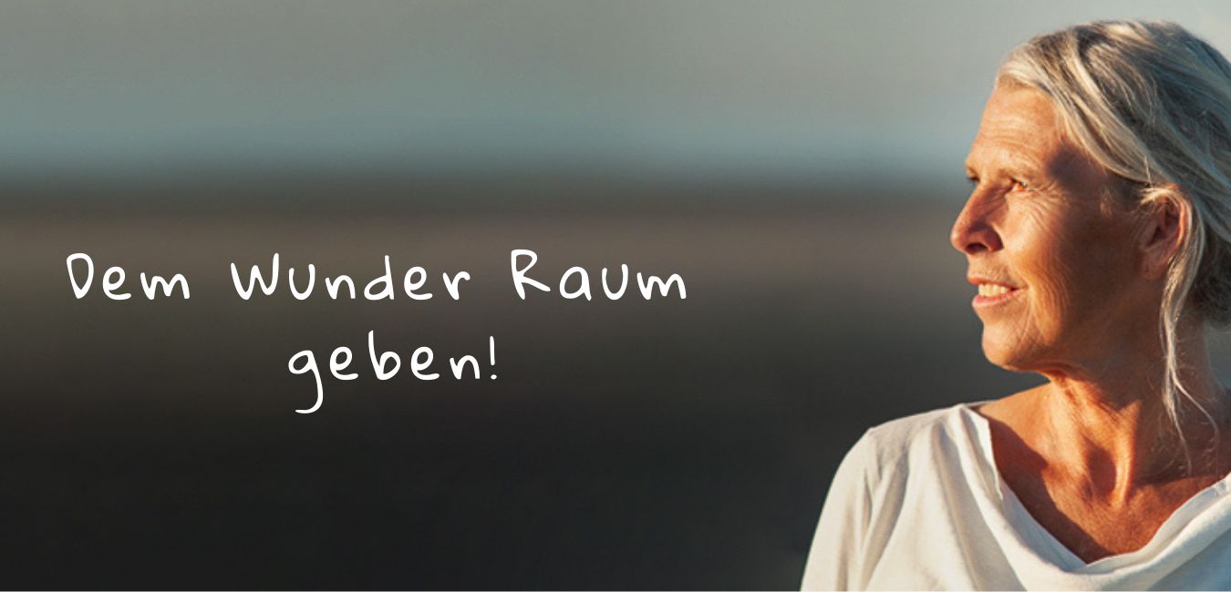 Dem Wunder Raum geben